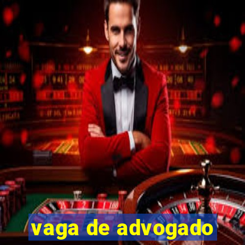 vaga de advogado